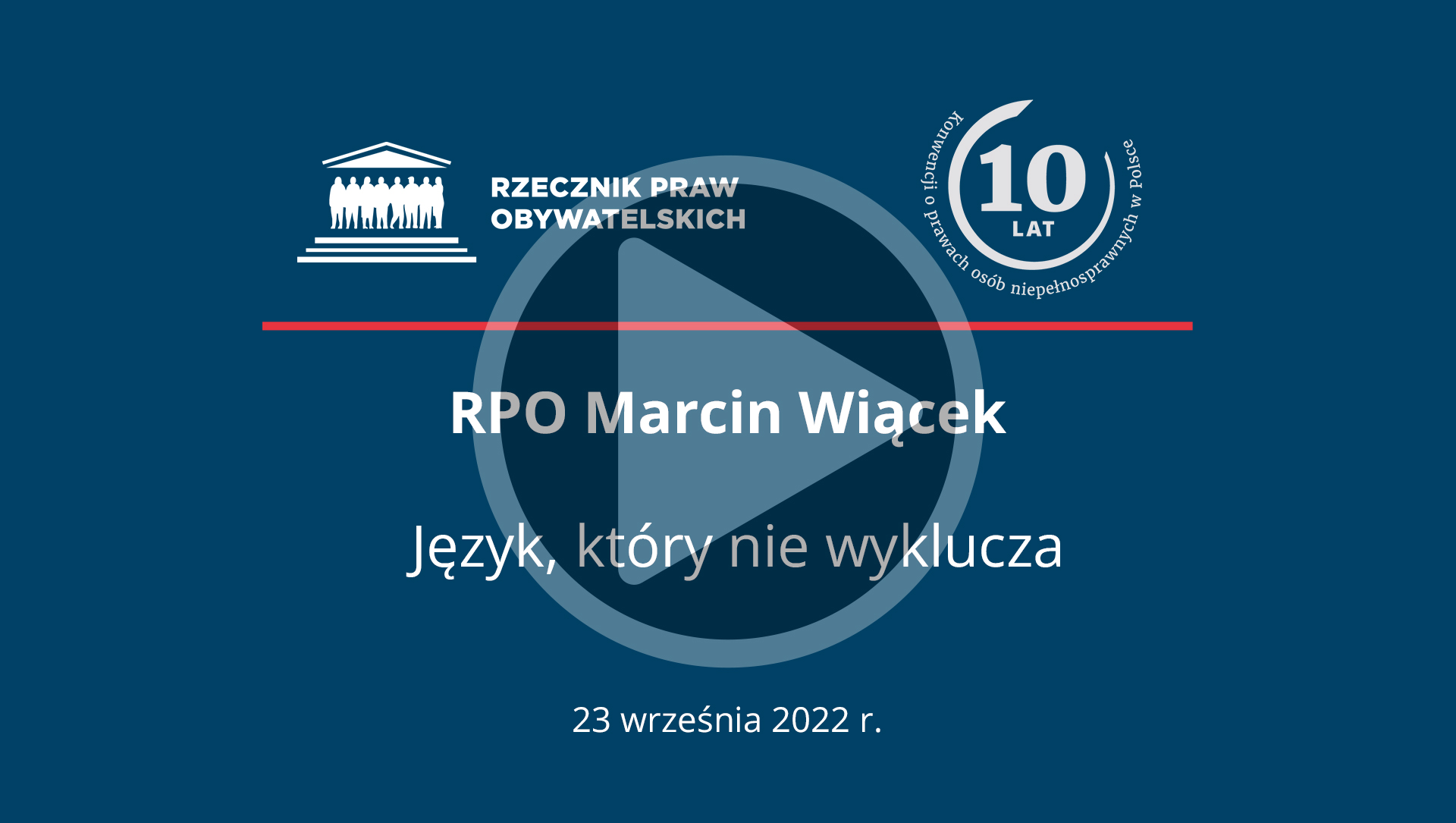 Plansza z napisem - RPO Marcin Wiącek. Język który nie wyklucza. 23 września 2022 r. - i przyciskiem odtwarzania wideo