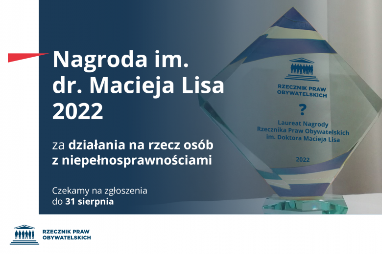 Plansza z tekstem "Nagroda im. dr. Macieja Lisa 2022 za działania na rzecz osób z niepełnosprawnościami - czekamy na zgłoszenia do 31 sierpnia 2022 r." i zdjęciem statuetki nagrody