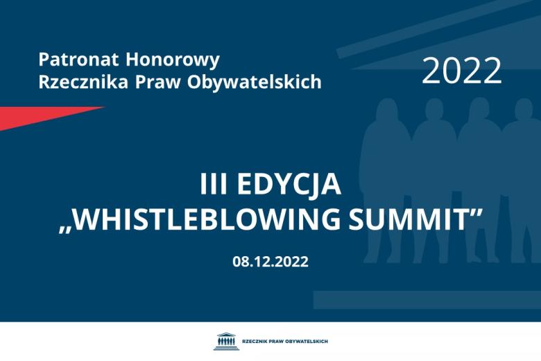 Na granatowym tle biały napis o treści: Patronat Honorowy Rzecznika Praw Obywatelskich 2022 III edycja „Whistleblowing Summit”, na dole data 08.12.2022