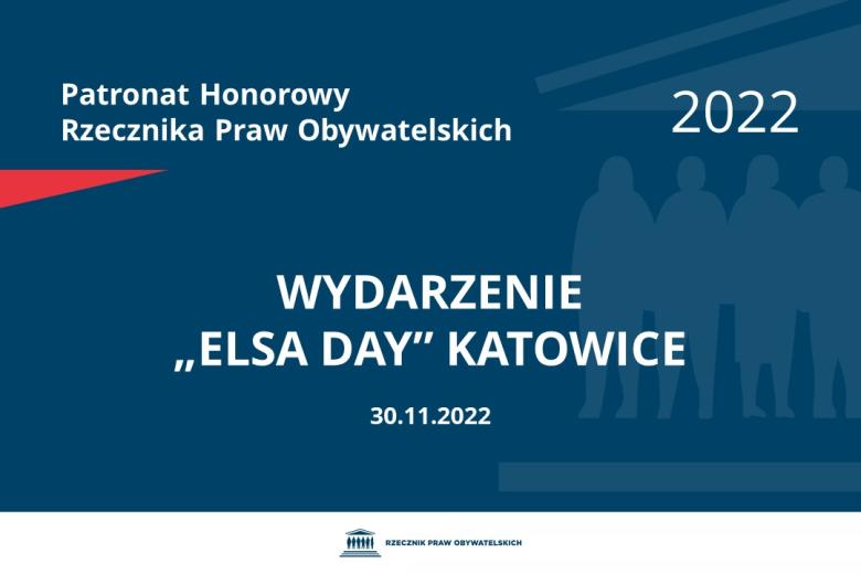 Na granatowym tle biały napis o treści: Patronat Honorowy Rzecznika Praw Obywatelskich 2022 Wydarzenie „ELSA Day” Katowice, na dole data 30.11.2022