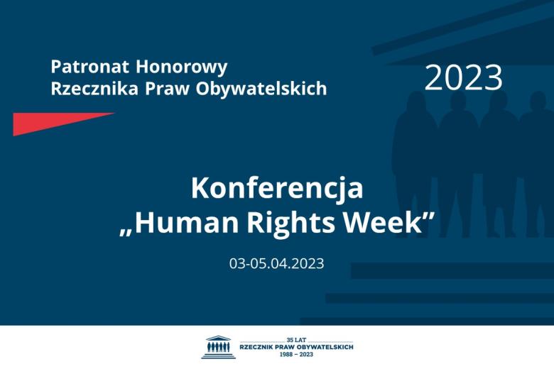 Plansza: na granatowym tle biały napis o treści: Patronat Honorowy Rzecznika Praw Obywatelskich 2023 Konferencja „Human Rights Week”, na dole data 3-5.04.2023