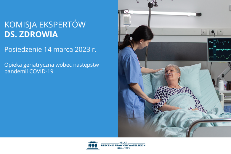 Plansza z tekstem "Komisja Ekspertów ds. Zdrowia - posiedzenie 14 marca 2023 r. - opieka geriatryczna wobec następstw pandemii COVID 19" i zdjęciem przedstawiającym lekarkę rozmawiającą z pacjentką leżącą w łóżku szpitalnym