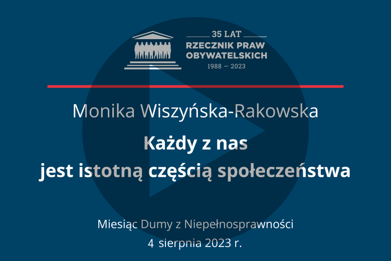 Plansza z tekstem "Monika Wiszyńska-Rakowska - Każdy z nas jest istotną częścią społeczeństwa - Miesiąc Dumy z Niepełnosprawności - 4 sierpnia 2023 r."