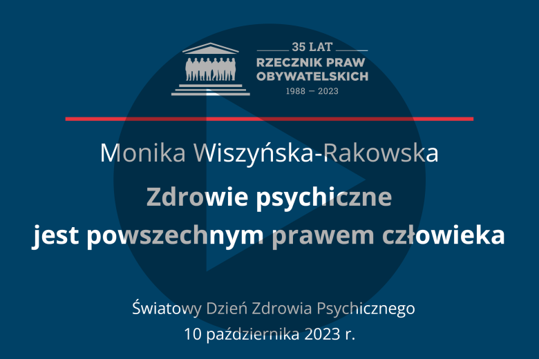 Plansza z tekstem "Monika Wiszyńska-Rakowska - Zdrowie psychiczne jest powszechnym prawem człowieka - Światowy Dzień Zdrowia Psychicznego - 10 października 2023 r."