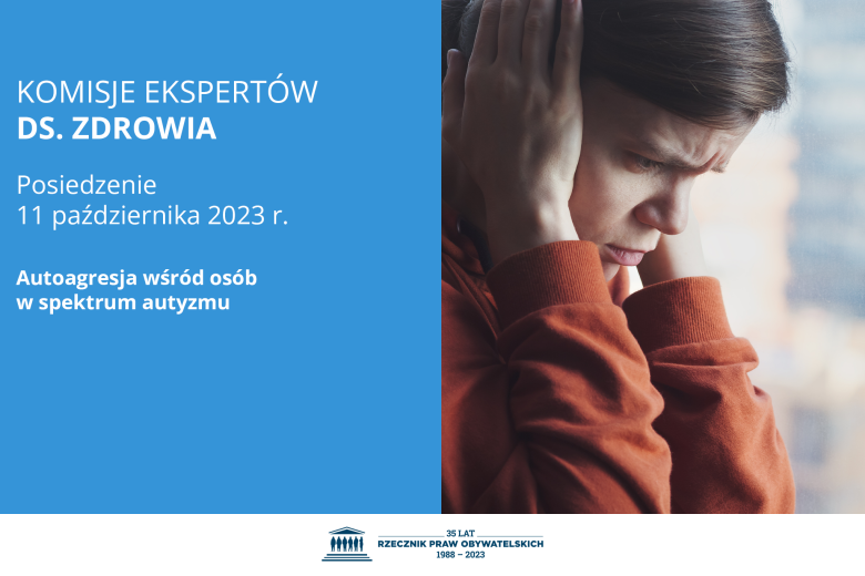 Plansza z tekstem "Komisja Ekspertów ds. Zdrowia - Posiedzenie 11 października 2023 r. - Autoagresja wśród osób w spektrum autyzmu" i zdjęciem przedstawiającym osobę zakrywającą uszy dłońmi