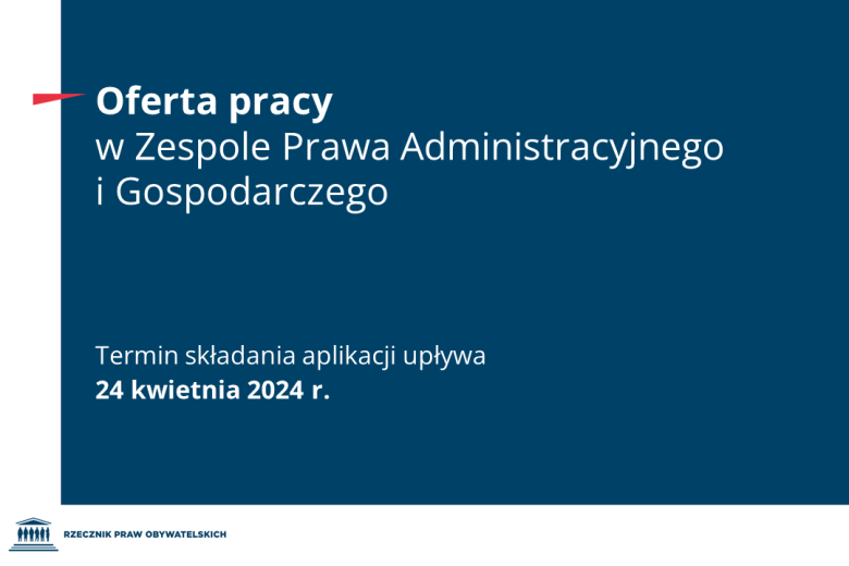 Plansza z tekstem "Oferta pracy w Zespole Prawa Administracyjnego i Gospodarczego - termin składania aplikacji upływa 24 kwietnia 2024 r."