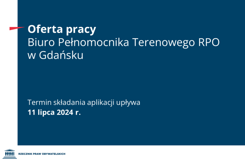 Plansza z tekstem "Oferta pracy - Biuro Pełnomocnika Terenowego RPO w Gdańsku - termin składania aplikacji upływa 11 lipca 2024 r."