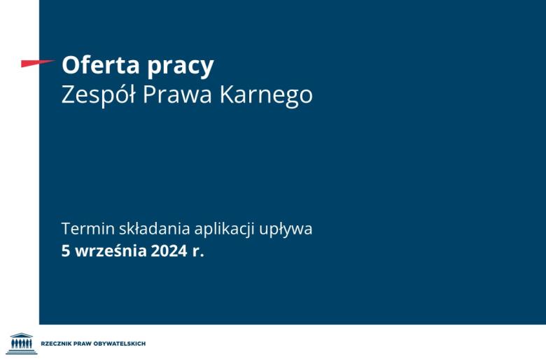 Plansza z tekstem "Oferta pracy - Zespół Prawa Karnego - Termin składania aplikacji upływa 5 września 2024 r."