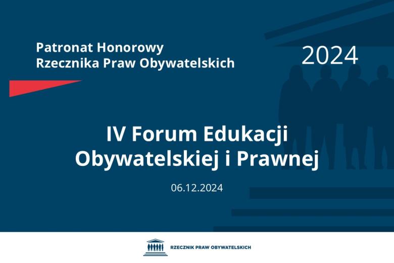 Plansza: na granatowym tle biały napis o treści: Patronat Honorowy Rzecznika Praw Obywatelskich 2024 Czwarte Forum Edukacji Obywatelskiej i Prawnej, na dole data 06.12.2024, poniżej na białym pasku granatowy logotyp Biura RPO