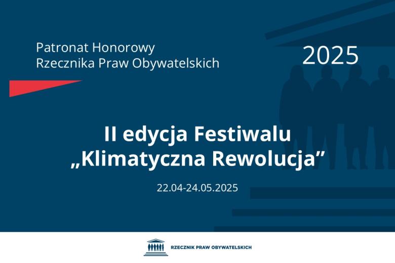 Plansza: na granatowym tle biały napis o treści: Patronat Honorowy Rzecznika Praw Obywatelskich 2025 Druga edycja Festiwalu „Klimatyczna Rewolucja”, na dole data 22.04-24.05.2025, poniżej na białym pasku granatowy logotyp Biura RPO