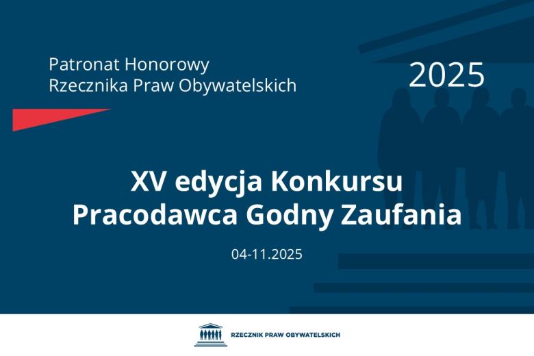 Plansza: na granatowym tle biały napis o treści: Patronat Honorowy Rzecznika Praw Obywatelskich 2025 Piętnasta edycja Konkursu Pracodawca Godny Zaufania, na dole data 04-11.2025, poniżej na białym pasku granatowy logotyp Biura RPO