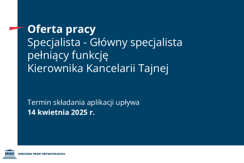 Plansza z tekstem "Oferta pracy - Specjalista-Główny Specjalista pełniący funkcję Kierownika Kancelarii Tajnej - Termin składania aplikacji upływa 14 kwietnia 2025 r."