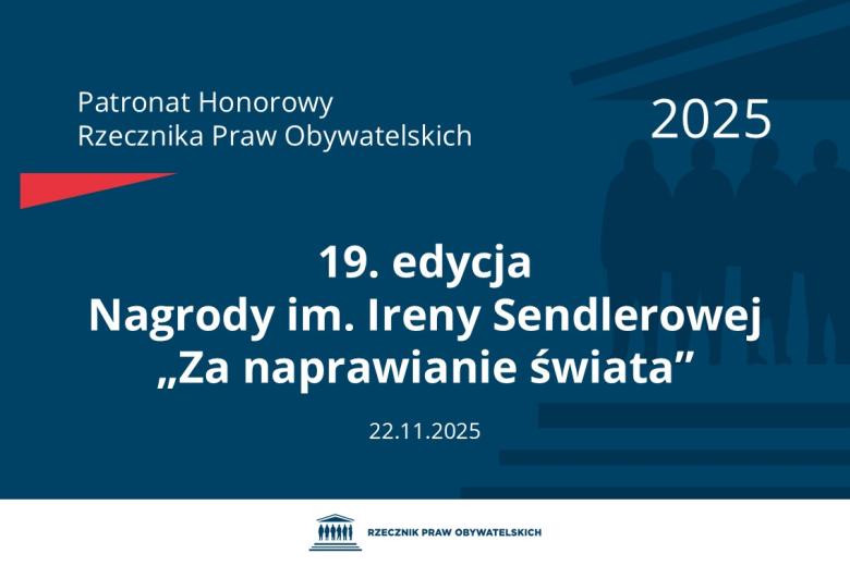Plansza: na granatowym tle biały napis o treści: Patronat Honorowy Rzecznika Praw Obywatelskich 2025 19. edycja Nagrody im. Ireny Sendlerowej „Za naprawianie świata”, na dole data 22.11.2025, poniżej na białym pasku granatowy logotyp Biura RPO