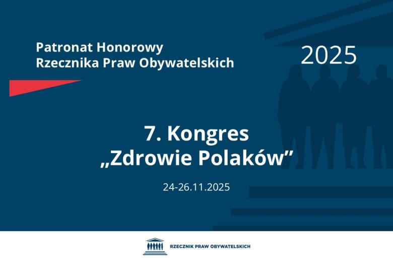 Plansza: na granatowym tle biały napis o treści: Patronat Honorowy Rzecznika Praw Obywatelskich 2025 Siódmy Kongres „Zdrowie Polaków”, na dole data 24-26.11.2025, poniżej na białym pasku granatowy logotyp Biura RPO