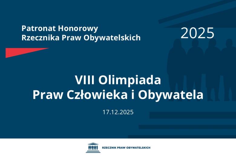 Plansza: na granatowym tle biały napis o treści: Patronat Honorowy Rzecznika Praw Obywatelskich 2025 Ósma Olimpiada Praw Człowieka i Obywatela, na dole data 17.12.2025, poniżej na białym pasku granatowy logotyp Biura RPO