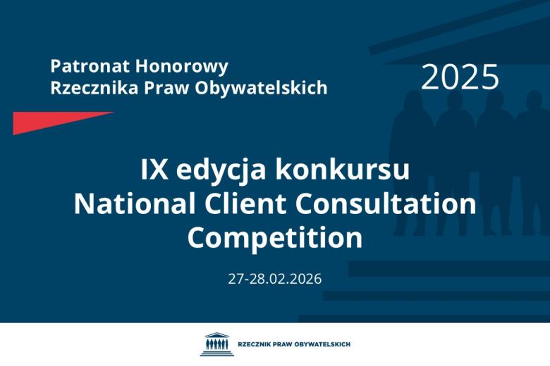 Plansza: na granatowym tle biały napis o treści: Patronat Honorowy Rzecznika Praw Obywatelskich 2025 Dziewiąta edycja konkursu National Client Consultation Competition, na dole data 27-28.02.2026, poniżej na białym pasku granatowy logotyp Biura RPO
