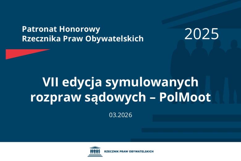 Plansza: na granatowym tle biały napis o treści: Patronat Honorowy Rzecznika Praw Obywatelskich 2025 Siódma edycja symulowanych rozpraw sądowych – PolMoot, na dole data 03.2026, poniżej na białym pasku granatowy logotyp Biura RPO