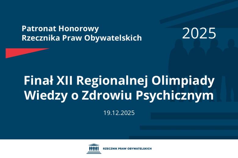 Plansza: na granatowym tle biały napis o treści: Patronat Honorowy Rzecznika Praw Obywatelskich 2025 Finał dwunastej Regionalnej Olimpiady Wiedzy o Zdrowiu Psychicznym, na dole data 19.12.2025, poniżej na białym pasku granatowy logotyp Biura RPO