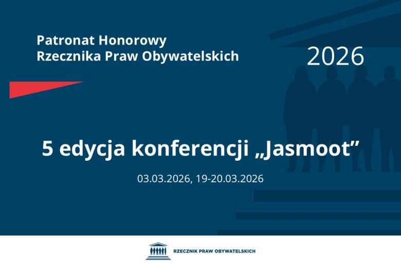 Plansza: na granatowym tle biały napis o treści: Patronat Honorowy Rzecznika Praw Obywatelskich 2026 5 edycja konferencji „Jasmoot”, na dole dwie daty 03.03.2026, 19-20.03.2026, poniżej na białym pasku granatowy logotyp Biura RPO