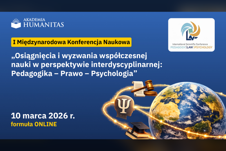 Plansza z tekstem "Akademia Humanitas - 1 międzynarodowa konferencja naukowa - Osiągnięcia i wyzwania współczesnej nauki w perspektywie inderdyscyplinarnej - Pedagogika - prawo - psychologia"