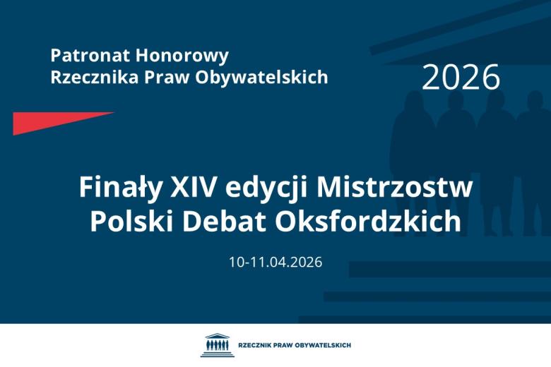 Plansza: na granatowym tle biały napis o treści: Patronat Honorowy Rzecznika Praw Obywatelskich 2026 Finały czternastej edycji Mistrzostw Polski Debat Oksfordzkich, na dole data 10-11.04.2026, poniżej na białym pasku granatowy logotyp Biura RPO