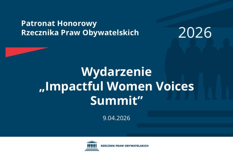 Plansza: na granatowym tle biały napis o treści: Patronat Honorowy Rzecznika Praw Obywatelskich 2026 Wydarzenie „Impactful Women Voices Summit”, na dole data 9.04.2026, poniżej na białym pasku granatowy logotyp Biura RPO