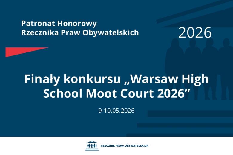 Plansza: na granatowym tle biały napis o treści: Patronat Honorowy Rzecznika Praw Obywatelskich 2026 Finały konkursu „Warsaw High School Moot Court 2026”, na dole data 9-10.05.2026, poniżej na białym pasku granatowy logotyp Biura RPO
