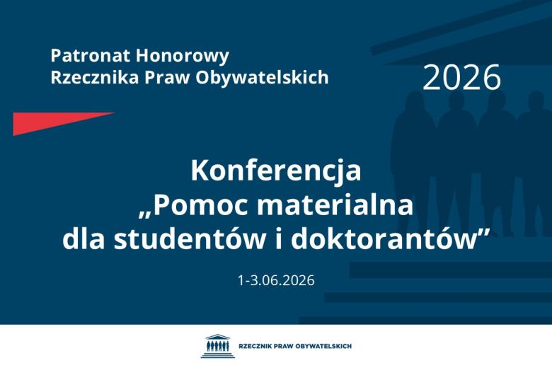 Plansza: na granatowym tle biały napis o treści: Patronat Honorowy Rzecznika Praw Obywatelskich Konferencja „Pomoc materialna dla studentów i doktorantów”, na dole data 1-3.06.2026, poniżej na białym pasku granatowy logotyp Biura RPO