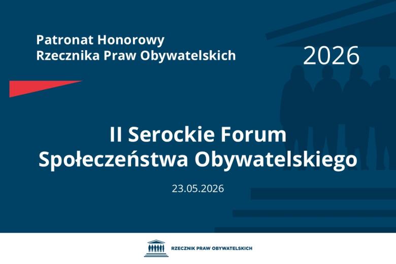 Plansza: na granatowym tle biały napis o treści: Patronat Honorowy Rzecznika Praw Obywatelskich 2026 Drugie Serockie Forum Społeczeństwa Obywatelskiego, na dole data 23.05.2026, poniżej na białym pasku granatowy logotyp Biura RPO