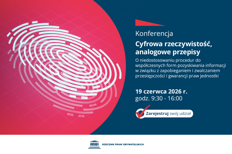 Plansza z tekstem "Konferencja cyfrowa rzeczywistość, analogowe przepisy - o niedostosowaniu procedur do współczesnych form pozyskiwania informacji w związku z zapobieganiem i zwalczaniem przestępczości i gwarancji praw jednostki - 19 czerwca 2026 r. godz. 9:30-16:00 - Zarejestruj swój udział