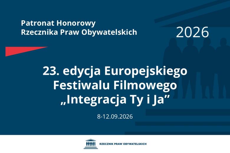 Plansza: na granatowym tle biały napis o treści: Patronat Honorowy Rzecznika Praw Obywatelskich 23. edycja Europejskiego Festiwalu Filmowego „Integracja Ty i Ja”, na dole data 8-12.09.2026, poniżej na białym pasku granatowy logotyp Biura RPO