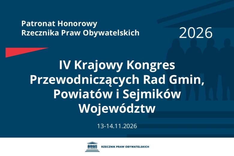 Plansza: na granatowym tle biały napis o treści: Patronat Honorowy Rzecznika Praw Obywatelskich Czwarty Krajowy Kongres Przewodniczących Rad Gmin, Powiatów i Sejmików Województw, na dole data 13-14.11.2026, poniżej na białym pasku granatowy logotyp Biura RPO