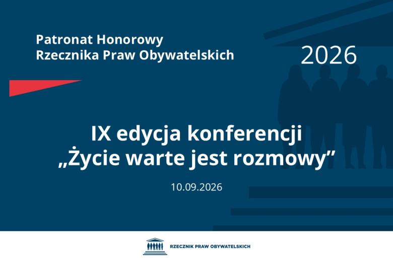 Plansza: na granatowym tle biały napis o treści: Patronat Honorowy Rzecznika Praw Obywatelskich Dziewiąta edycja konferencji „Życie warte jest rozmowy”, na dole data 10.09.2026, poniżej na białym pasku granatowy logotyp Biura RPO