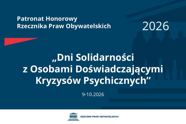 Plansza: na granatowym tle biały napis o treści: Patronat Honorowy Rzecznika Praw Obywatelskich „Dni Solidarności z Osobami Doświadczającymi Kryzysów Psychicznych”, na dole data 9-10.2026, poniżej na białym pasku granatowy logotyp Biura RPO