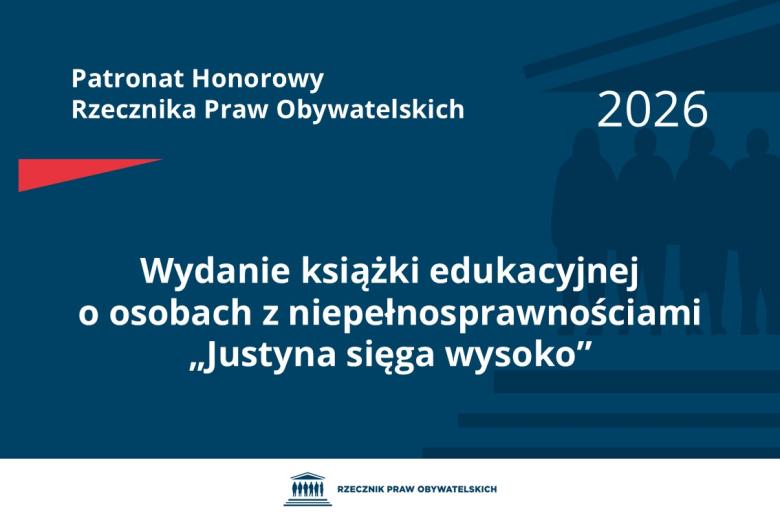 Plansza: na granatowym tle biały napis o treści: Patronat Honorowy Rzecznika Praw Obywatelskich Wydanie książki edukacyjnej o osobach z niepełnosprawnościami „Justyna sięga wysoko”, poniżej na białym pasku granatowy logotyp Biura RPO