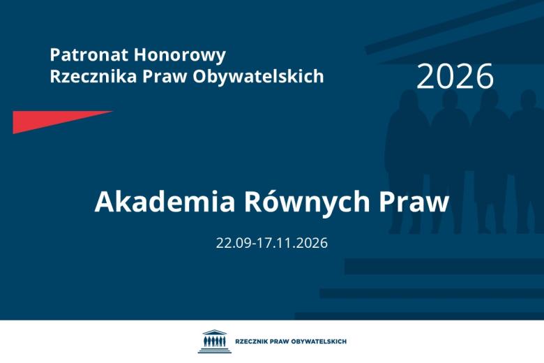 Plansza: na granatowym tle biały napis o treści: Patronat Honorowy Rzecznika Praw Obywatelskich Akademia Równych Praw, na dole data 22.09-17.11.2026, poniżej na białym pasku granatowy logotyp Biura RPO