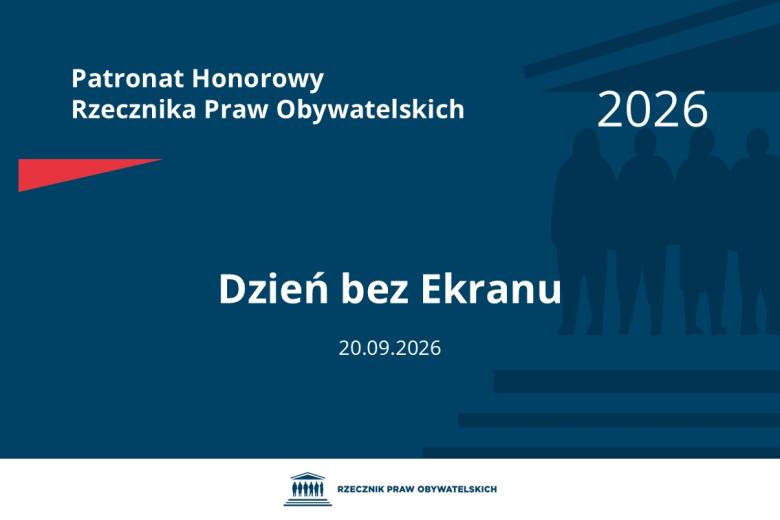 Plansza: na granatowym tle biały napis o treści: Patronat Honorowy Rzecznika Praw Obywatelskich Dzień bez Ekranu, na dole data 20.09.2026, poniżej na białym pasku granatowy logotyp Biura RPO