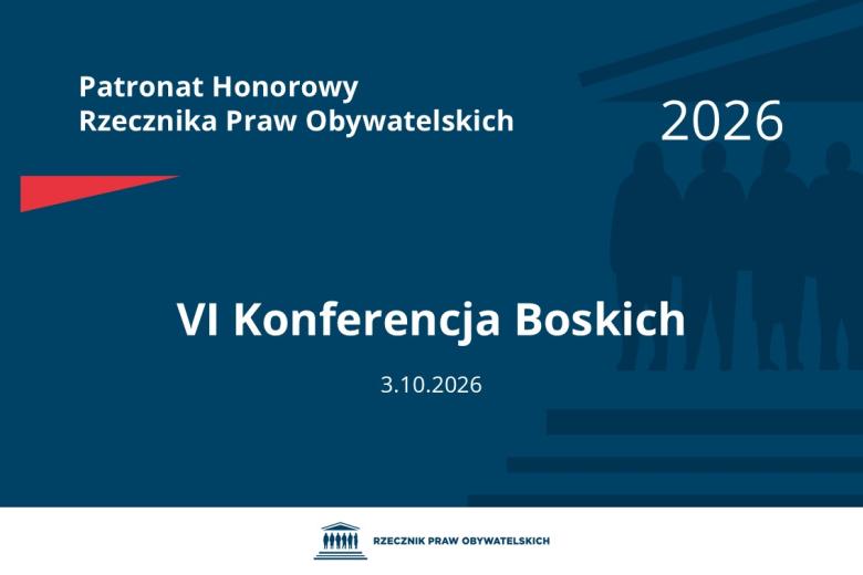 Plansza: na granatowym tle biały napis o treści: Patronat Honorowy Rzecznika Praw Obywatelskich Szósta Konferencja Boskich, na dole data 3.10.2026, poniżej na białym pasku granatowy logotyp Biura RPO