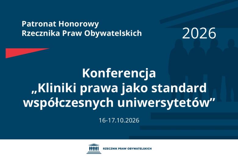 Plansza: na granatowym tle biały napis o treści: Patronat Honorowy Rzecznika Praw Obywatelskich Konferencja „Kliniki prawa jako standard współczesnych uniwersytetów”, na dole data 16-17.10.2026, poniżej na białym pasku granatowy logotyp Biura RPO