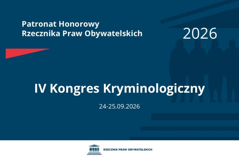 Plansza: na granatowym tle biały napis o treści: Patronat Honorowy Rzecznika Praw Obywatelskich Czwarty Kongres Kryminologiczny, na dole data 24-25.09.2026, poniżej na białym pasku granatowy logotyp Biura RPO