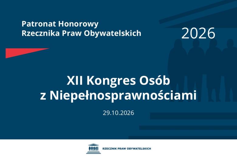 Plansza: na granatowym tle biały napis o treści: Patronat Honorowy Rzecznika Praw Obywatelskich Dwunasty Kongres Osób z Niepełnosprawnościami, na dole data 29.10.2026, poniżej na białym pasku granatowy logotyp Biura RPO