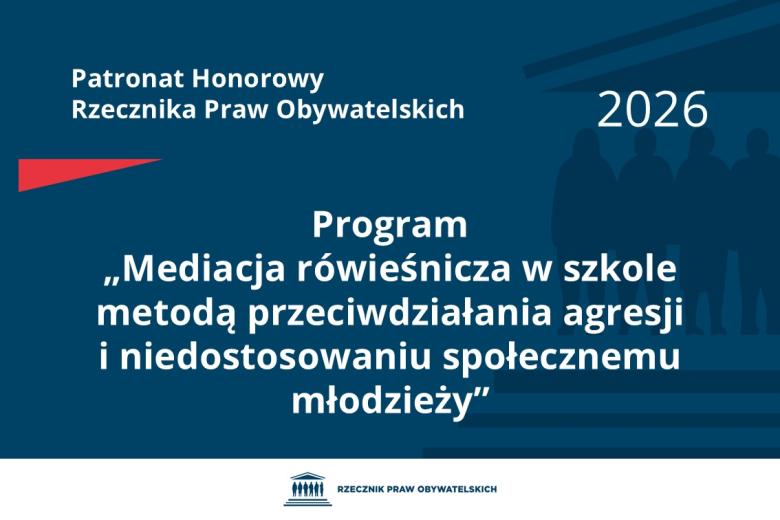 Plansza: na granatowym tle biały napis o treści: Patronat Honorowy Rzecznika Praw Obywatelskich Program „Mediacja rówieśnicza w szkole metodą przeciwdziałania agresji i niedostosowaniu społecznemu młodzieży”, poniżej na białym pasku granatowy logotyp Biura RPO