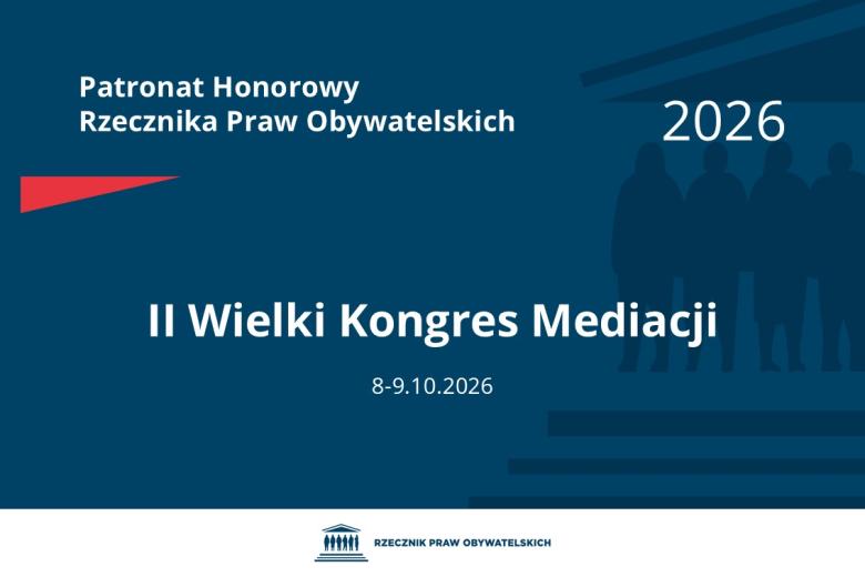 Plansza: na granatowym tle biały napis o treści: Patronat Honorowy Rzecznika Praw Obywatelskich Drugi Wielki Kongres Mediacji, na dole data 8-9.10.2026, poniżej na białym pasku granatowy logotyp Biura RPO