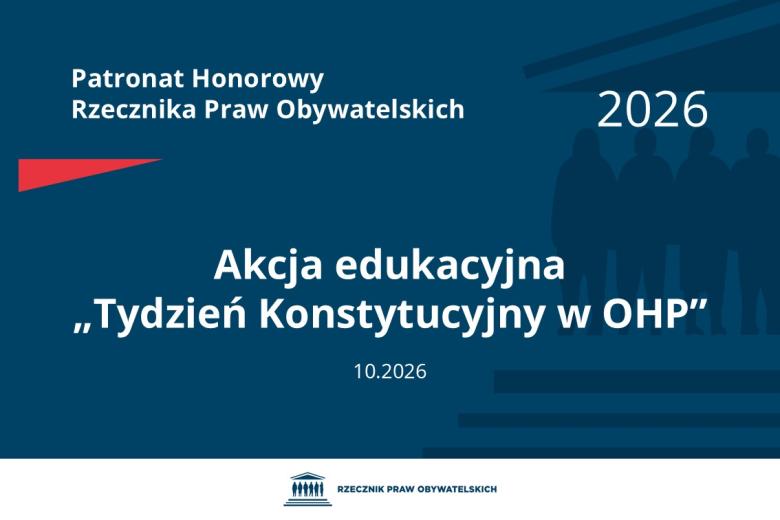 Plansza: na granatowym tle biały napis o treści: Patronat Honorowy Rzecznika Praw Obywatelskich Akcja edukacyjna „Tydzień Konstytucyjny w OHP”, na dole data 10.2026, poniżej na białym pasku granatowy logotyp Biura RPO