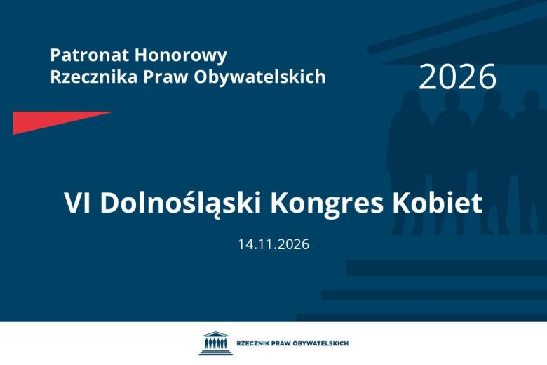Plansza: na granatowym tle biały napis o treści: Patronat Honorowy Rzecznika Praw Obywatelskich Szósty Dolnośląski Kongres Kobiet, na dole data 14.11.2026, poniżej na białym pasku granatowy logotyp Biura RPO