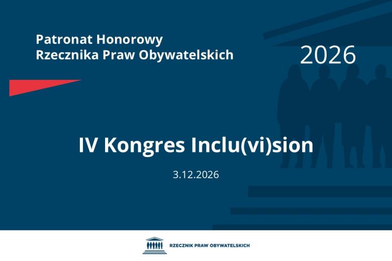 Plansza: na granatowym tle biały napis o treści: Patronat Honorowy Rzecznika Praw Obywatelskich Czwarty Kongres Inclu(vi)sion, na dole data 3.12.2026, poniżej na białym pasku granatowy logotyp Biura RPO