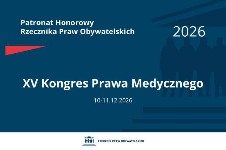 Plansza: na granatowym tle biały napis o treści: Patronat Honorowy Rzecznika Praw Obywatelskich Piętnasty Kongres Prawa Medycznego, na dole data 10-11.12.2026, poniżej na białym pasku granatowy logotyp Biura RPO