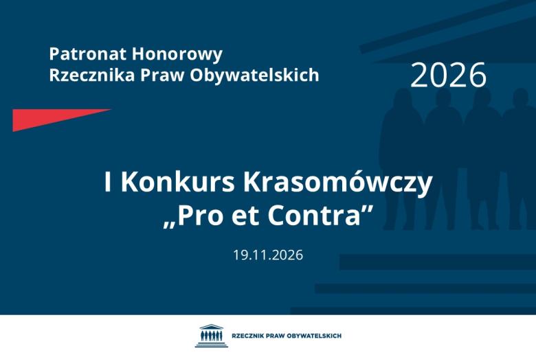 Plansza: na granatowym tle biały napis o treści: Patronat Honorowy Rzecznika Praw Obywatelskich Pierwszy Konkurs Krasomówczy „Pro et Contra”, na dole data 19.11.2026, poniżej na białym pasku granatowy logotyp Biura RPO