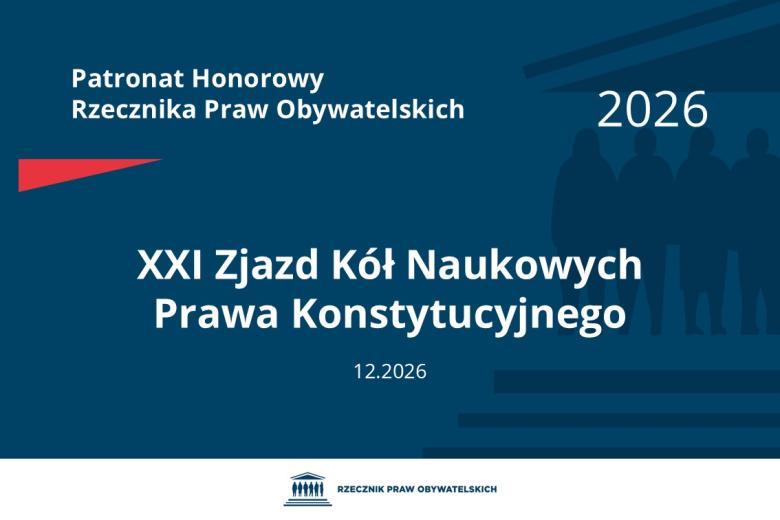 Plansza: na granatowym tle biały napis o treści: Patronat Honorowy Rzecznika Praw Obywatelskich Dwudziesty pierwszy Zjazd Kół Naukowych Prawa Konstytucyjnego, na dole data 12.2026, poniżej na białym pasku granatowy logotyp Biura RPO