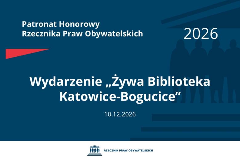 Plansza: na granatowym tle biały napis o treści: Patronat Honorowy Rzecznika Praw Obywatelskich Wydarzenie „Żywa Biblioteka Katowice-Bogucice”, na dole data 10.12.2026, poniżej na białym pasku granatowy logotyp Biura RPO